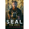Seal the Deal: Military Romantic Suspense with Heart, Heat, and One Heroic Dog