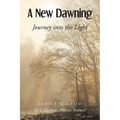A New Dawning: Journey into the Light (A Collection of Short Stories)