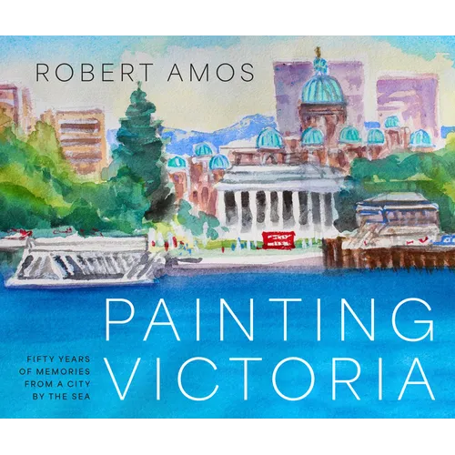 Painting Victoria: Scenes and Memories from the Studio of Robert Amos