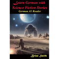 Learn German with Science Fiction Stories: German A1 Reader