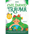 Childhood Trauma for Kids 9-12