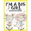 I'm a Big Girl: A Coloring Book for Girls