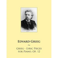 Grieg - Lyric Pieces for Piano, Op. 12