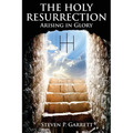 The Holy Resurrection: Arising in Glory