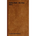 Yellow Wolf - His Own Story