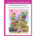 Color by Numbers Adult Coloring Book of Small Breed Dogs (Volume 2): An Easy Color by Number Adult Coloring Book of Small Breed Dogs including Dachshu