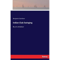 Indian Club Swinging: By an amateur