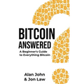 Bitcoin Answered: A Beginner's Guide to Everything Bitcoin
