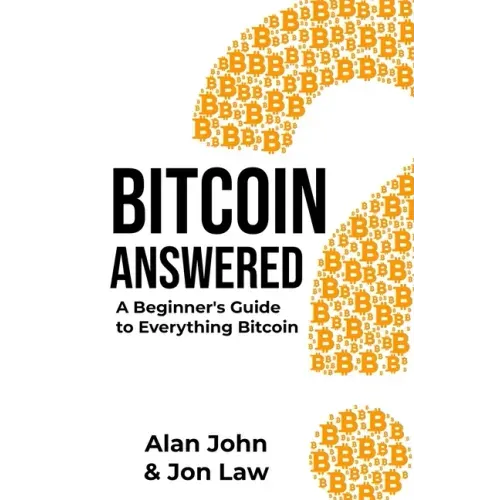 Bitcoin Answered: A Beginner's Guide to Everything Bitcoin