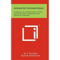 Advanced Gunsmithing: A Manual Of Instruction In The Manufacture, Alteration And Repair Of Firearms