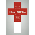 Field Hospital: The Church's Engagement with a Wounded World