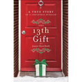The 13th Gift: A True Story of a Christmas Miracle