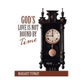 God's Love Is Not Bound by Time