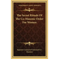 The Secret Rituals of the Co-Masonic Order for Women