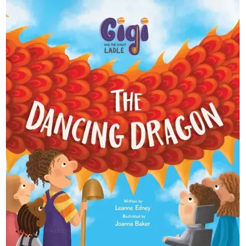 Gigi and the Giant Ladle: The Dancing Dragon