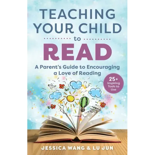Teaching Your Child to Read: A Parent's Guide to Encouraging a Love of Reading