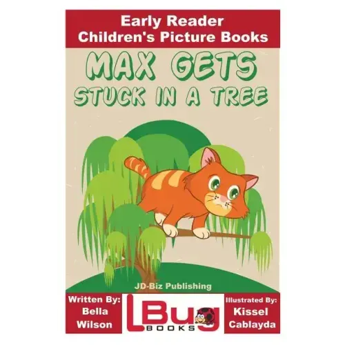 Max Gets Stuck In a Tree - Early Reader - Children's Picture Books