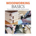 Woodworking Basics: The Principles and Skills of Good Joinery