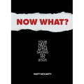 Now What?: Your Next Steps After Saying Yes to Jesus