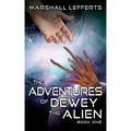 The Adventures of Dewey the Alien: Book One