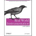 Real World Instrumentation with Python: Automated Data Acquisition and Control Systems