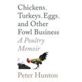 Chickens, Turkeys, Eggs and Other Fowl Business; a Poultry Memoir