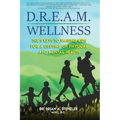 D.R.E.A.M. Wellness: The 5 Keys to Raising Kids for a Lifetime of Physical and Mental Health