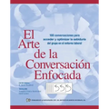 El Arte de La Conversacion Enfocada: 100 Conversaciones Para Acceder y Optimizar La Sabiduria del Grupo En El Entorno Laboral