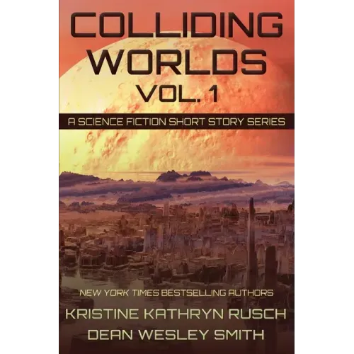 Colliding Worlds, Vol. 1: A Science Fiction Short Story Series