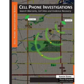 Cell Phone Investigations: Search Warrants, Cell Sites and Evidence Recovery
