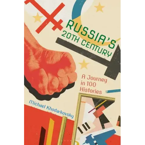 Russia's 20th Century: A Journey in 100 Histories