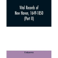 Vital records of New Haven, 1649-1850 (Part II)
