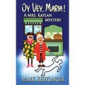 Oy Vey, Maria! A Mrs. Kaplan Mystery