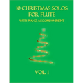 10 Christmas Solos For Flute with Piano Accompaniment: Vol. 1