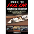 How to Get Your Race Car to Handle in the Corners: Get through the corners faster for quicker lap times!