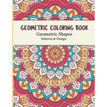 Geometric Coloring Book: Geometric Shapes and Patterns Coloring Book Relaxing and Stress Relieving Great Activity for everyone