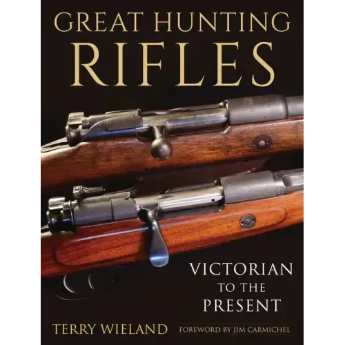 Great Hunting Rifles: Victorian to the Present
