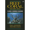 Reef Coral Identification: Florida Caribbean Bahamas, Including Marine Plants