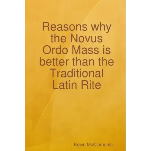 Reasons why the Novus Ordo Mass is better than the Traditional Latin Rite