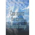 Case Against the Science of Climate Change: (Pamphlet)