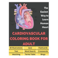 Cardiovascular Coloring Book for Adult - 40 Illustrations, Flashcards, Word Search, Crosswords, Quiz, Test, Matching, Terms Table and Bingo: Anatomy o