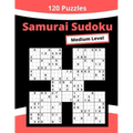 Medium Samurai Sudoku: 600+ Overlapping Sudoku in 120+ Samurai Sudoku Puzzles
