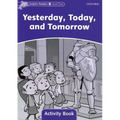 Dolphin Readers: Level 4: 625-Word Vocabularyyesterday, Today and Tomorrow Activity Book