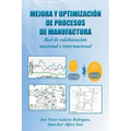Mejora y Optimización de Procesos de Manufactura: Red de Colaboración Nacional E Internacional