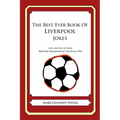 The Best Ever Book of Liverpool Jokes: Lots and Lots of Jokes Specially Repurposed for You-Know-Who