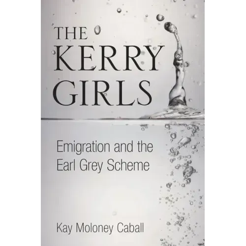The Kerry Girls: Emigration and the Earl Grey Scheme