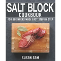 Salt Block Cookbook: Book 1, for Beginners Made Easy Step by Step