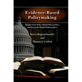 Evidence-Based Policymaking: Insights from Policy-Minded Researchers and Research-Minded Policymakers