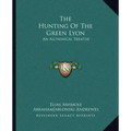 The Hunting of the Green Lyon: An Alchemical Treatise