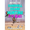 Intro to Sandhill Crane Hunting for Kids